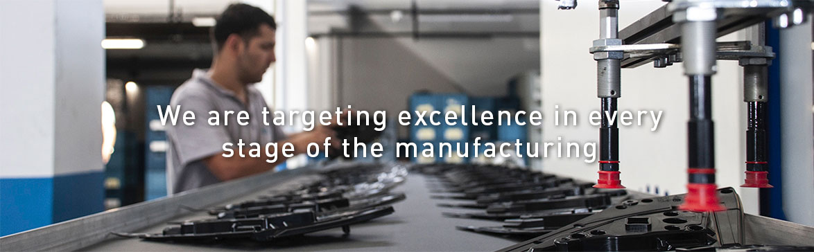 We are targeting excellence in every stage of the manufacturing